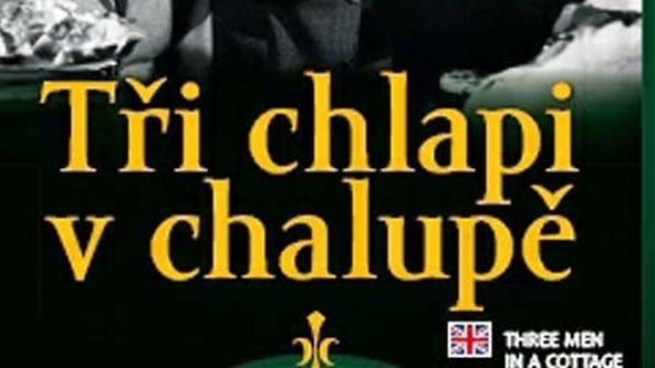 Tři chlapi v chalupě