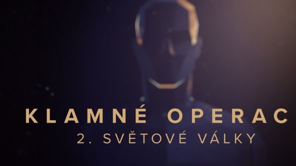 Klamné operace 2. světové války (2/4)