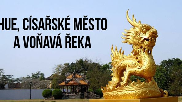 Hue, císařské město a Voňavá řeka
