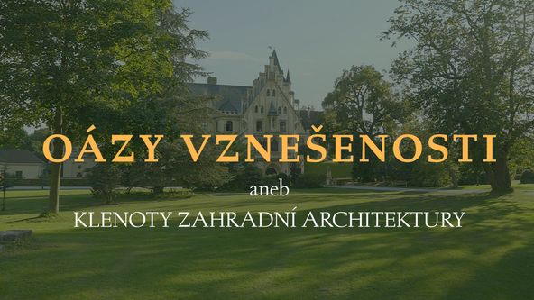 Oázy vznešenosti aneb klenoty zahradní architektury
