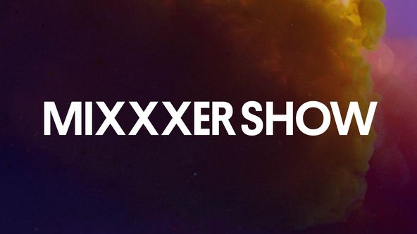 Mixxxer Show