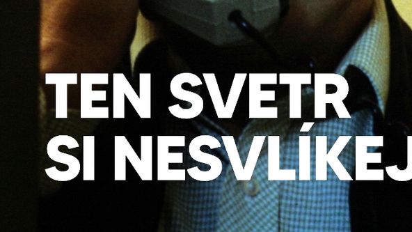 Ten svetr si nesvlíkej