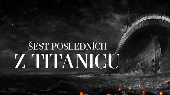 Šest posledních z Titanicu