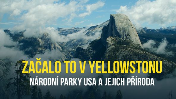 Začalo to v Yellowstonu - národní parky USA a jejich příroda