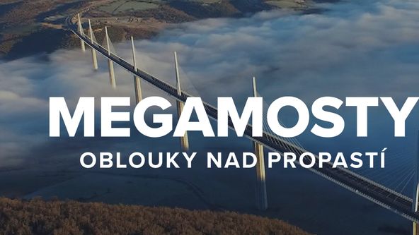 Megamosty: Oblouky nad propastí