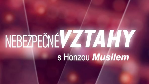 Nebezpečné vztahy s Honzou Musilem