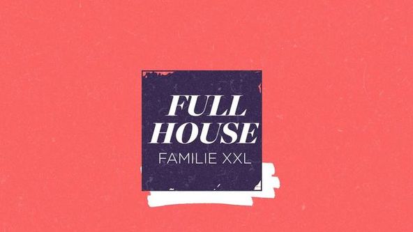 Full House - Familie XXL