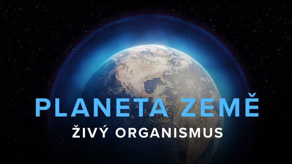 Planeta Země - živý organismus (2/2)