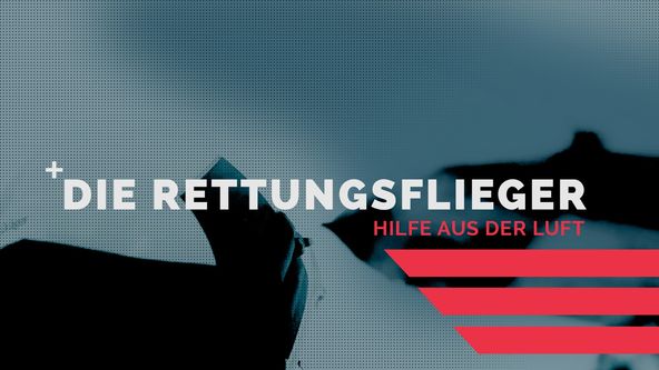 Die Rettungsflieger - Hilfe aus der Luft