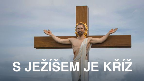 S Ježíšem je kříž