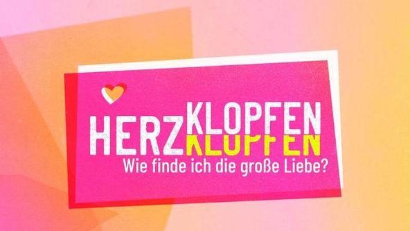 Herzklopfen - Wie finde ich die große Liebe?