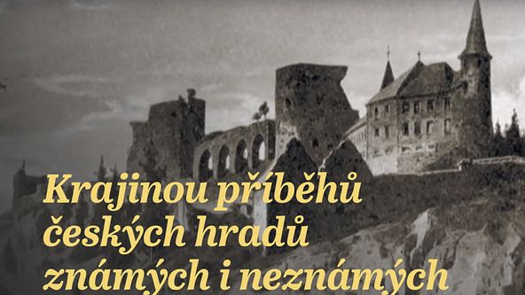 Krajinou příběhů českých hradů známých i neznámých IV (2/9)
